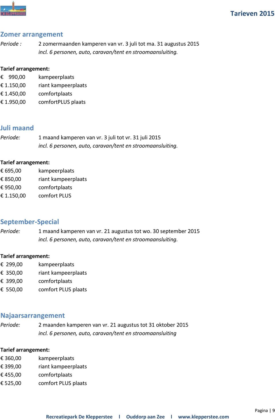 150,00 comfort PLUS September-Special Periode: 1 maand kamperen van vr. 21 augustus tot wo.