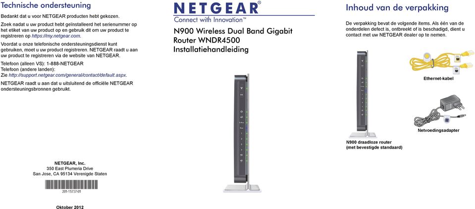 Voordat u onze telefonische ondersteuningsdienst kunt gebruiken, moet u uw product registreren. NETGEAR raadt u aan uw product te registreren via de website van NETGEAR.