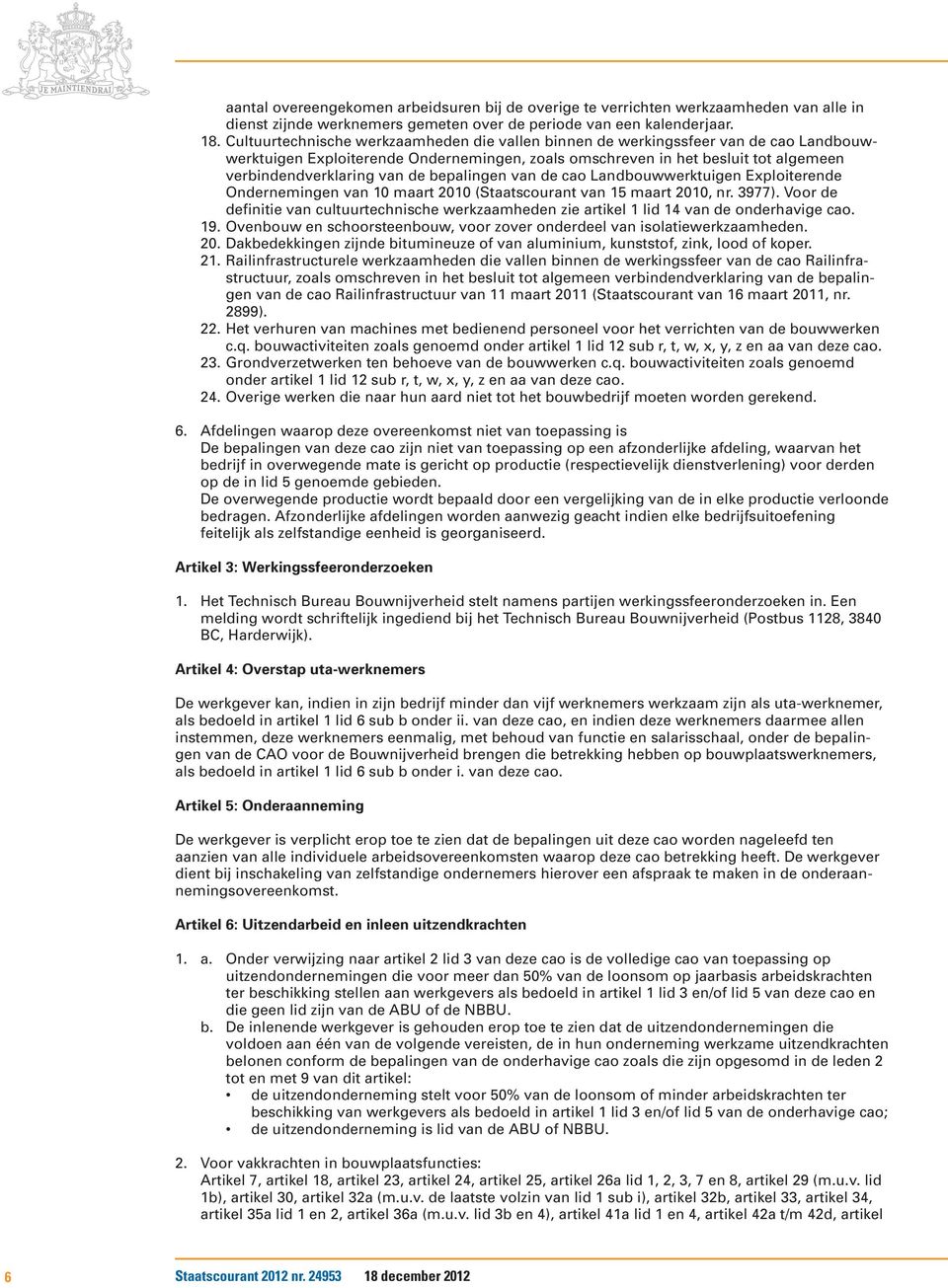 bepalingen van de cao Landbouwwerktuigen Exploiterende Ondernemingen van 10 maart 2010 (Staatscourant van 15 maart 2010, nr. 3977).