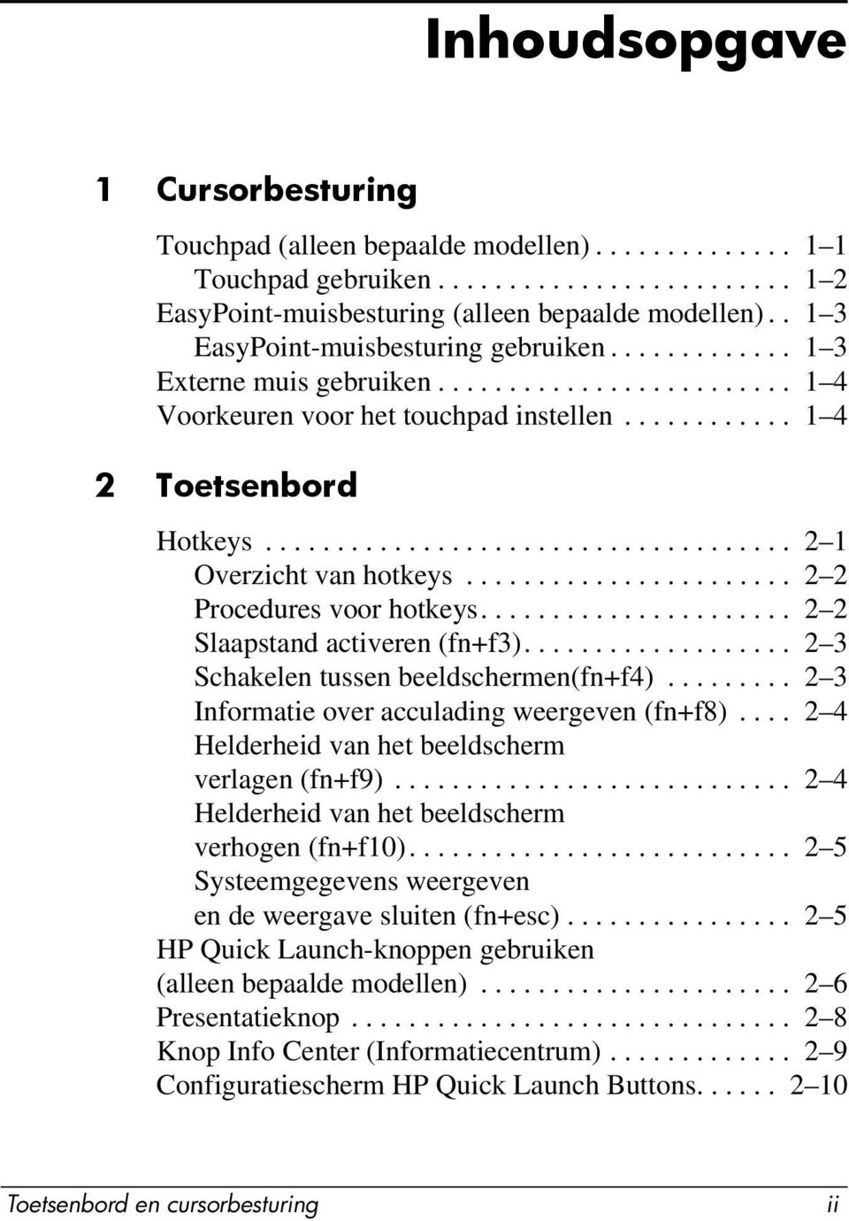 .................................... 2 1 Overzicht van hotkeys....................... 2 2 Procedures voor hotkeys...................... 2 2 Slaapstand activeren (fn+f3).