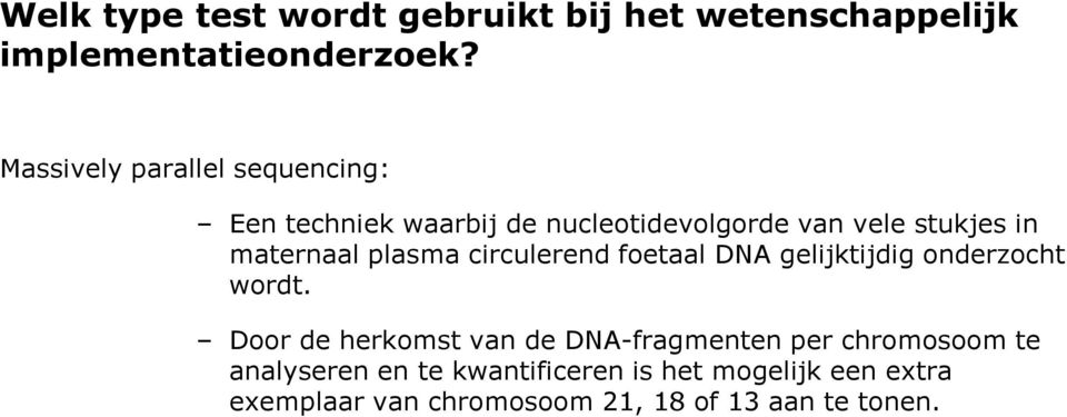 maternaal plasma circulerend foetaal DNA gelijktijdig onderzocht wordt.