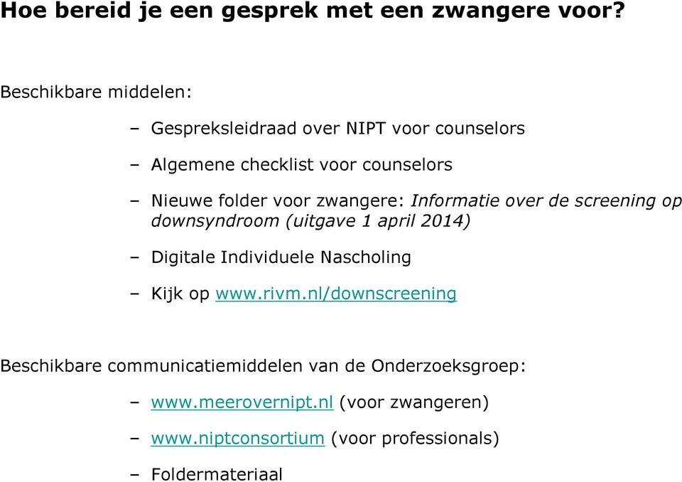 voor zwangere: Informatie over de screening op downsyndroom (uitgave 1 april 2014) Digitale Individuele Nascholing