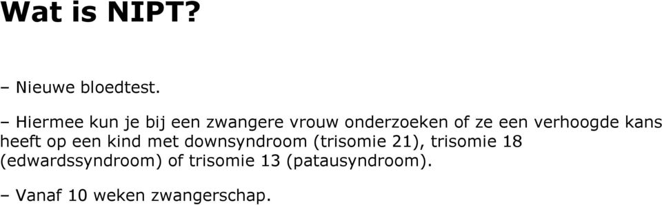 verhoogde kans heeft op een kind met downsyndroom (trisomie