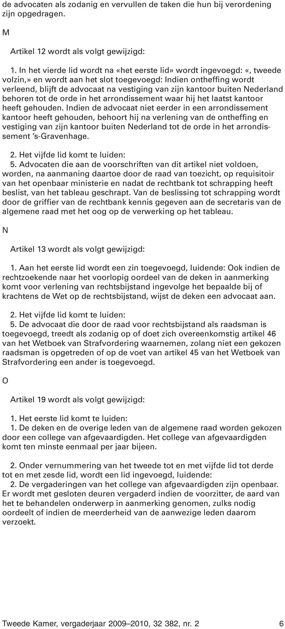 buiten Nederland behoren tot de orde in het arrondissement waar hij het laatst kantoor heeft gehouden.