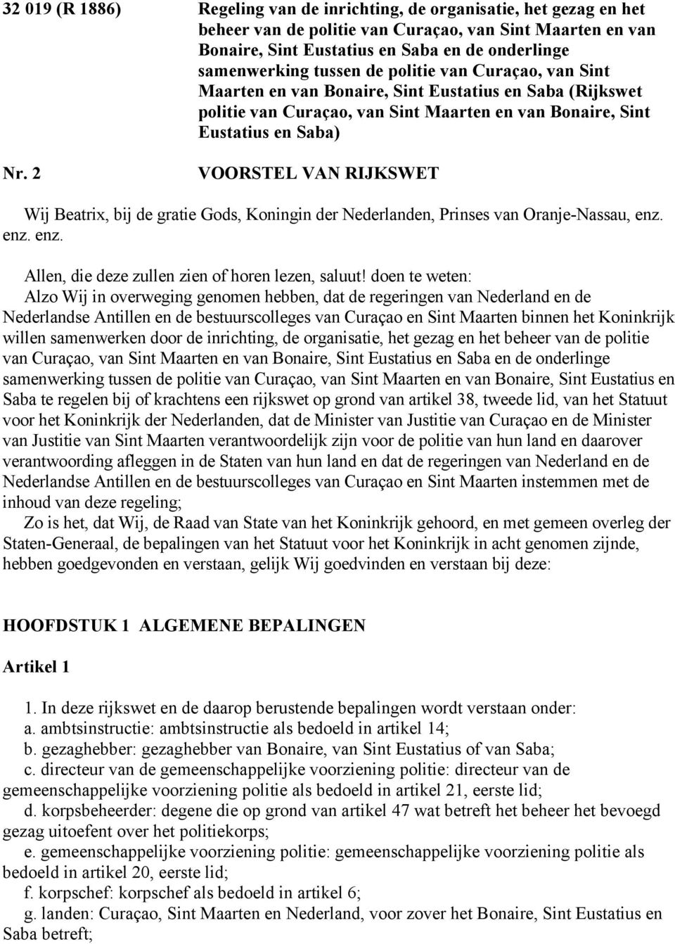 2 VOORSTEL VAN RIJKSWET Wij Beatrix, bij de gratie Gods, Koningin der Nederlanden, Prinses van Oranje-Nassau, enz. enz. enz. Allen, die deze zullen zien of horen lezen, saluut!