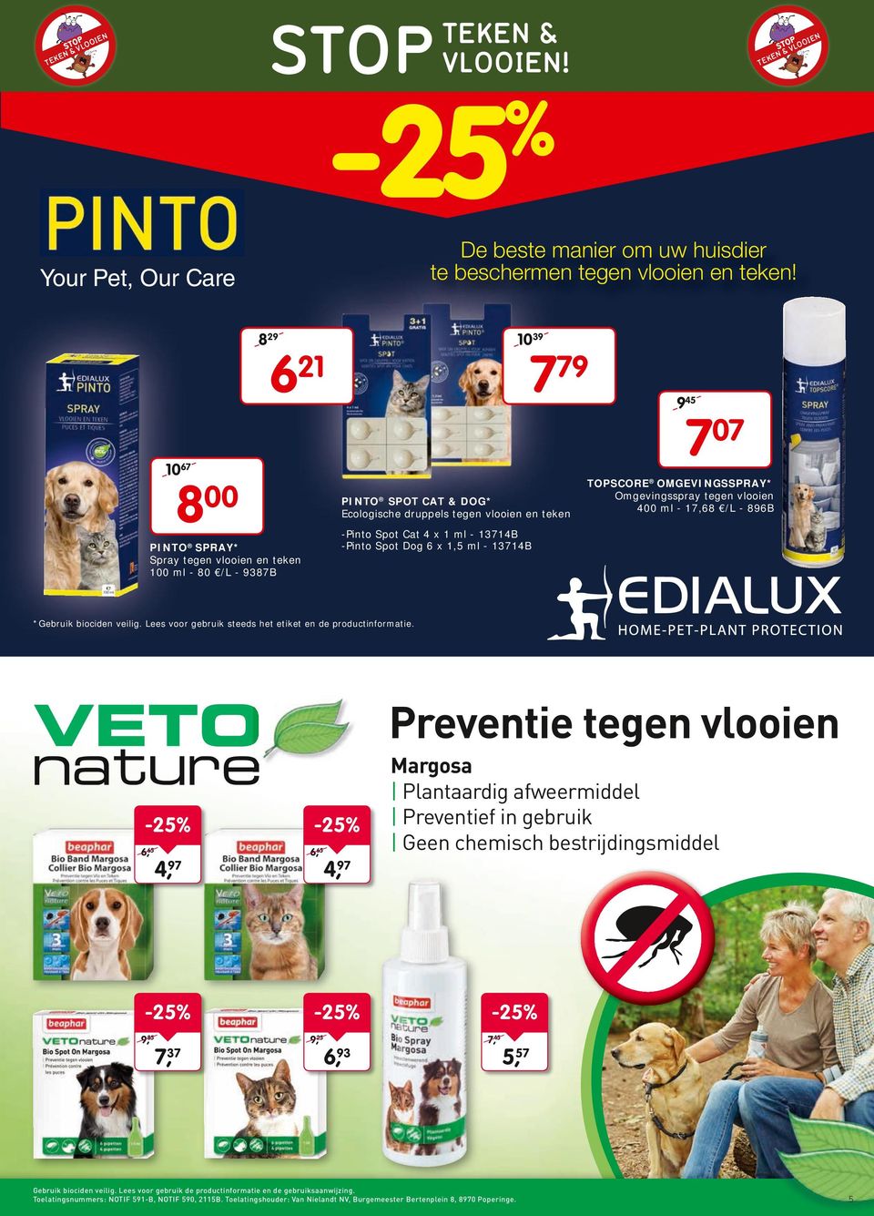 -Pinto Spot Cat 4 x ml - 374B -Pinto Spot Dog 6 x,5 ml - 374B PINO SPRY Spray tegen vlooien en teken 00 ml - 80 /L - 9387B Gebruik biocin veilig.