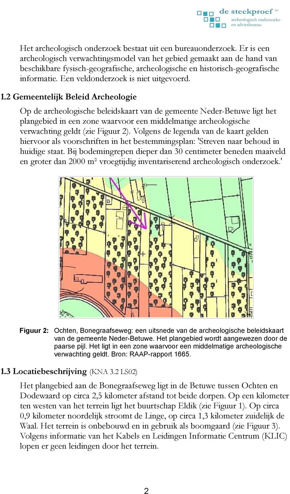 Een veldonderzoek is niet uitgevoerd. 1.