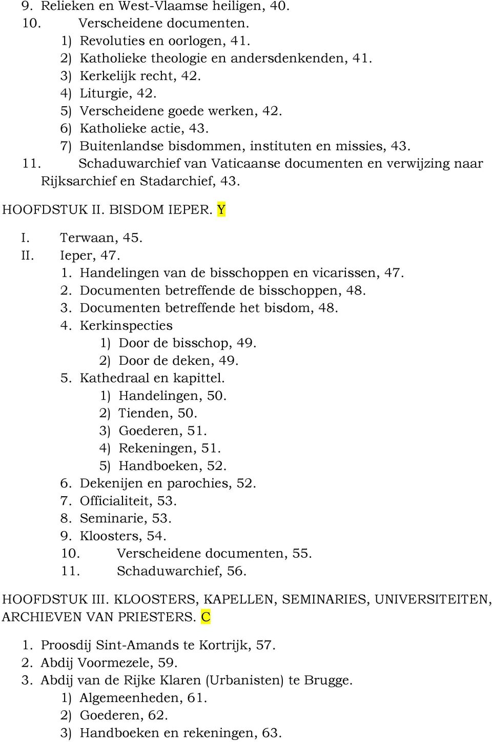 Schaduwarchief van Vaticaanse documenten en verwijzing naar Rijksarchief en Stadarchief, 43. HOOFDSTUK II. BISDOM IEPER. Y I. Terwaan, 45. II. Ieper, 47. 1.