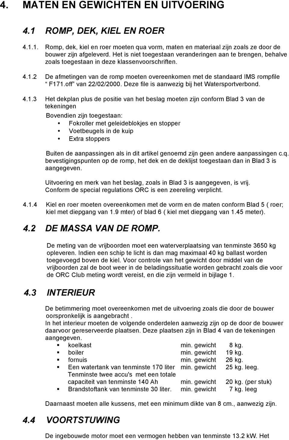 off van 22/02/2000. Deze file is aanwezig bij het Watersportverbond. 4.1.