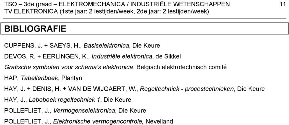 , Industriële elektronica, de Sikkel Grafische symbolen voor schema's elektronica, Belgisch elektrotechnisch comité HAP,