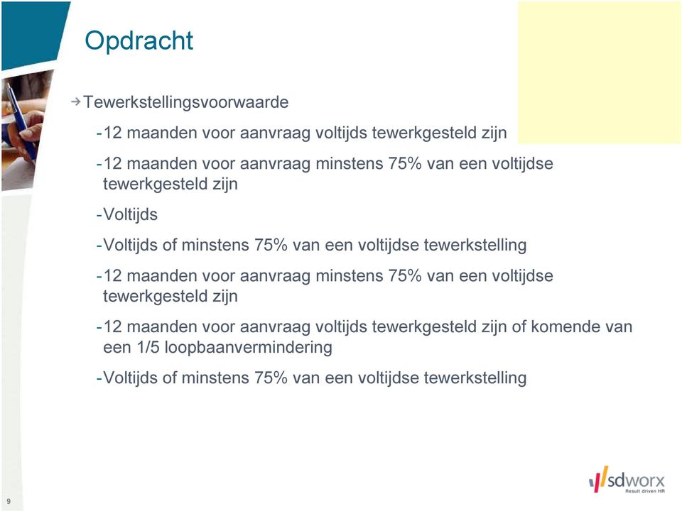 tewerkstelling -12 maanden voor aanvraag minstens 75% van een voltijdse tewerkgesteld zijn -12 maanden voor aanvraag