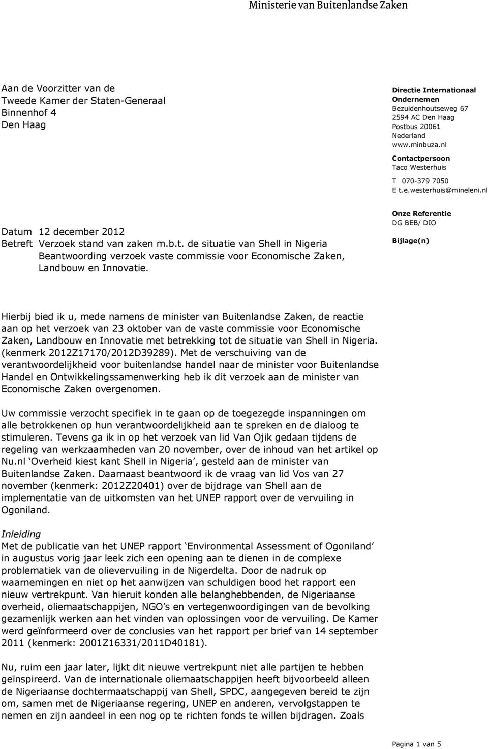 Bijlage(n) Hierbij bied ik u, mede namens de minister van Buitenlandse Zaken, de reactie aan op het verzoek van 23 oktober van de vaste commissie voor Economische Zaken, Landbouw en Innovatie met