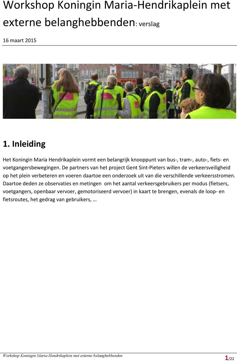 De partners van het project Gent Sint-Pieters willen de verkeersveiligheid op het plein verbeteren en voeren daartoe een onderzoek uit van die verschillende