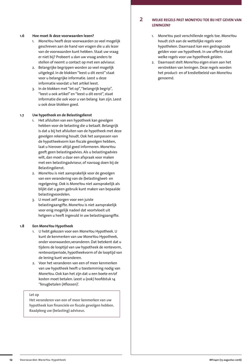 In de blokken leest u dit eerst staat voor u belangrijke informatie. Leest u deze informatie voordat u het artikel leest. 3.