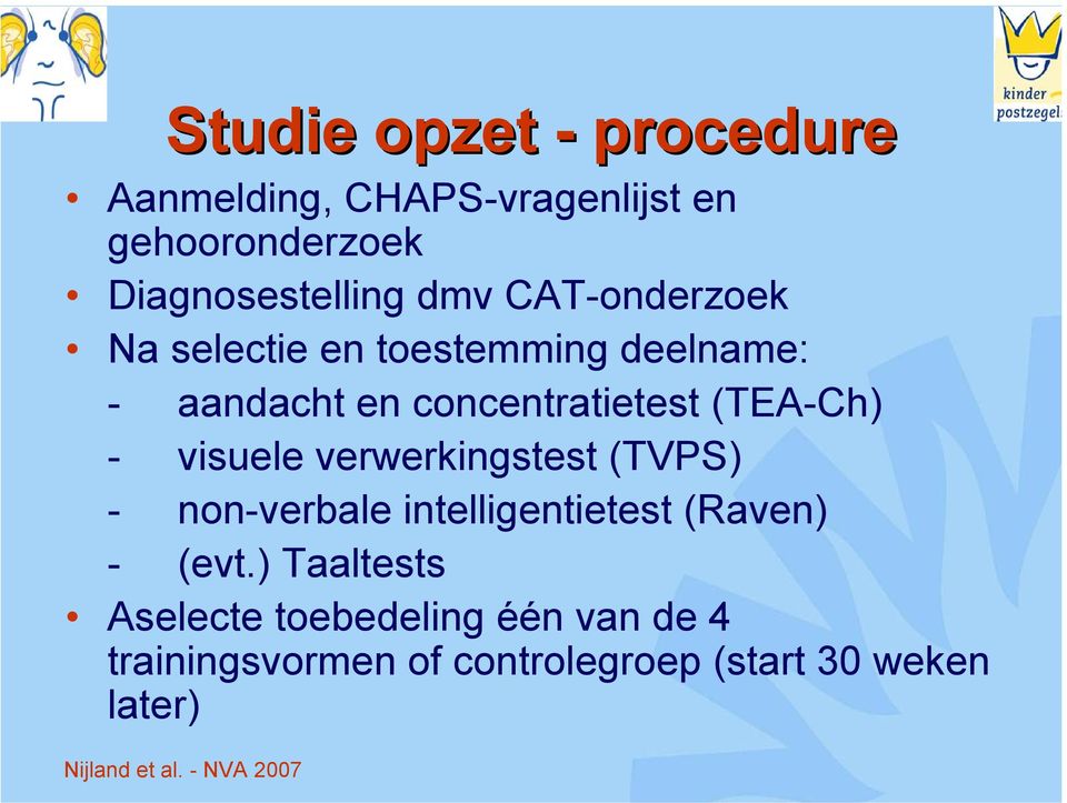 (TEA-Ch) - visuele verwerkingstest (TVPS) - non-verbale intelligentietest (Raven) - (evt.