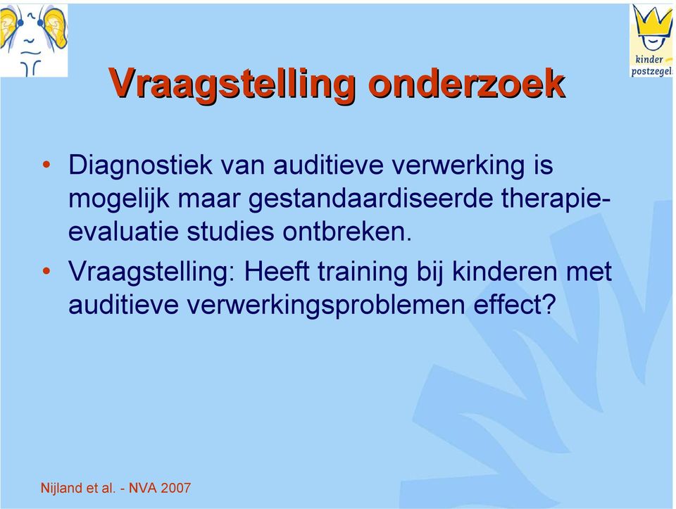 therapieevaluatie studies ontbreken.