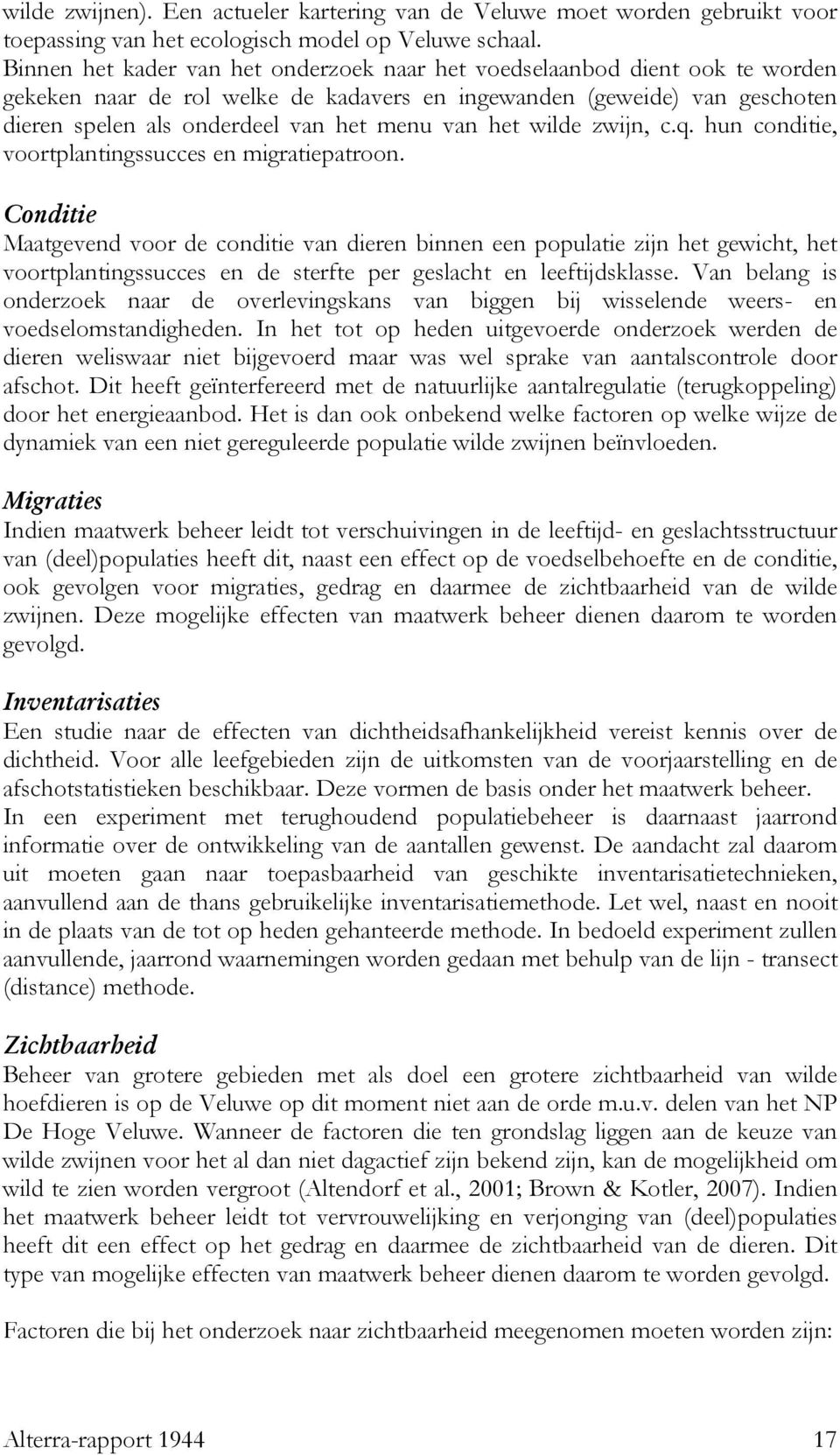 het wilde zwijn, c.q. hun conditie, voortplantingssucces en migratiepatroon.