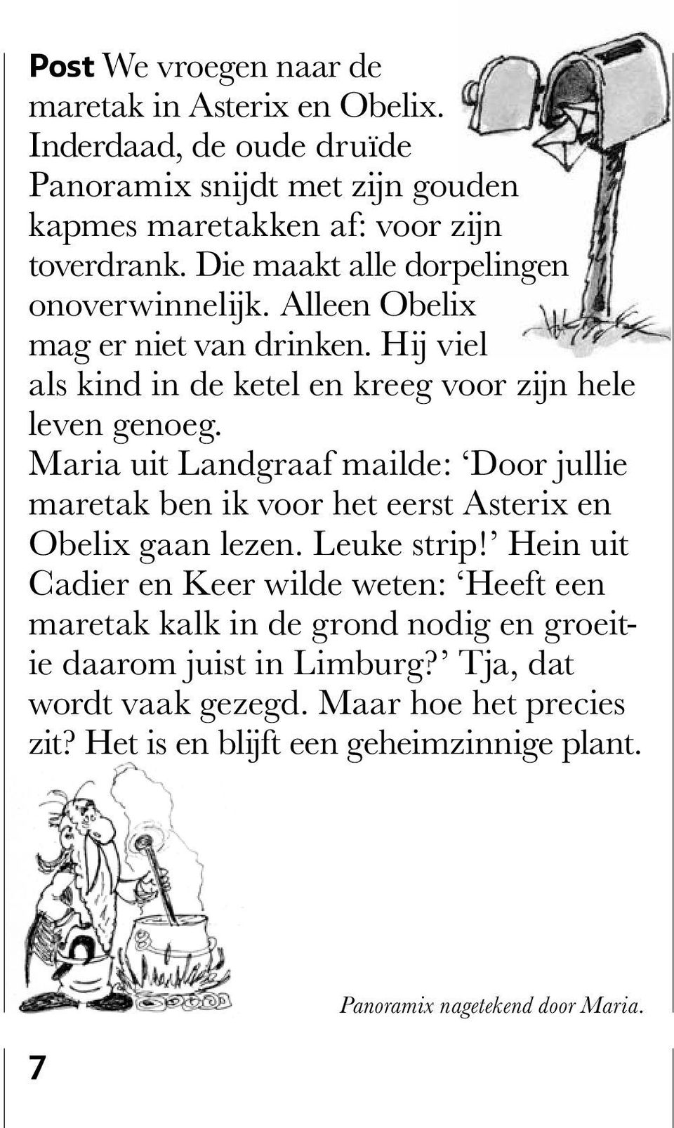 Maria uit Landgraaf mailde: Door jullie maretak ben ik voor het eerst Asterix en Obelix gaan lezen. Leuke strip!
