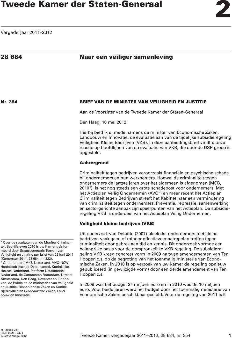 Landbouw en Innovatie, de evaluatie aan van de tijdelijke subsidieregeling Veiligheid Kleine Bedrijven (VKB).