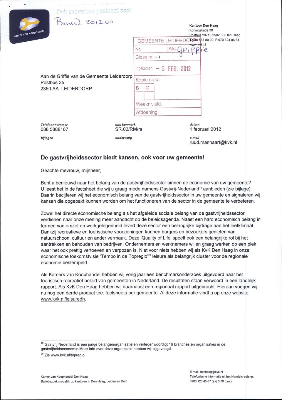 02/RM/rs onderwerp datum 1 februari 2012 e-mail ruud.mannaart@kvk.nl De gastvrijheidssector biedt kansen, ook voor uw gemeente!