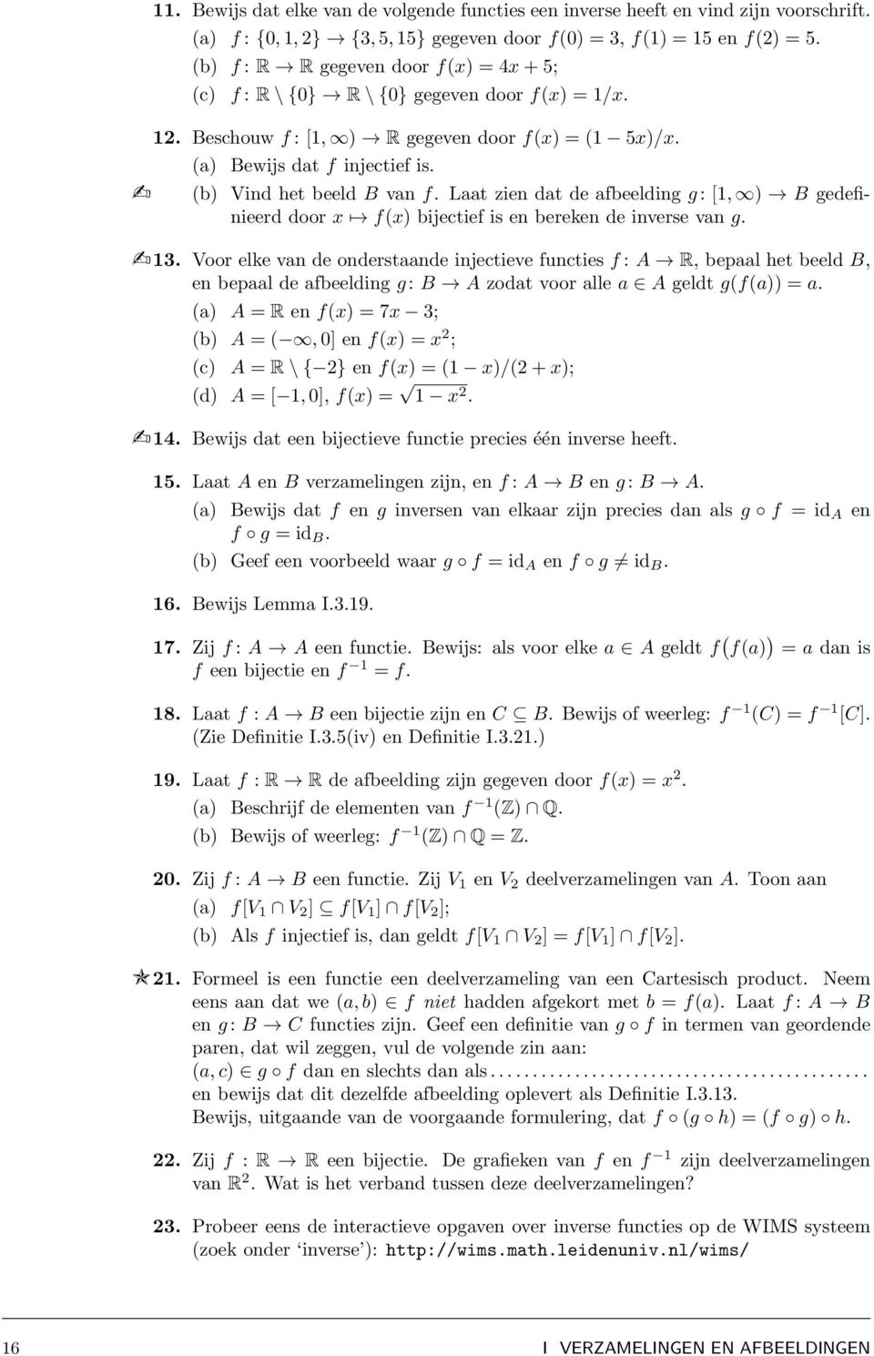 Lt zien dt de fbeelding g : [1, ) B gedefinieerd door x f(x) bijectief is en bereken de inverse vn g. 13.