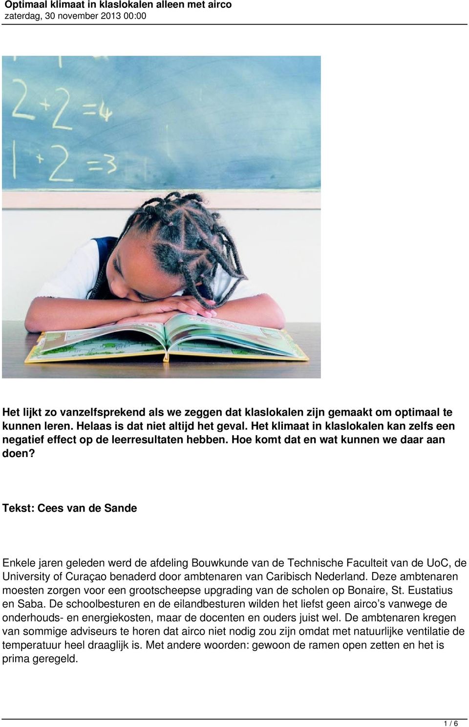 Tekst: Cees van de Sande Enkele jaren geleden werd de afdeling Bouwkunde van de Technische Faculteit van de UoC, de University of Curaçao benaderd door ambtenaren van Caribisch Nederland.