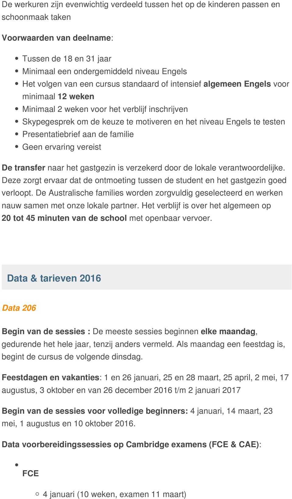 Presentatiebrief aan de familie Geen ervaring vereist De transfer naar het gastgezin is verzekerd door de lokale verantwoordelijke.