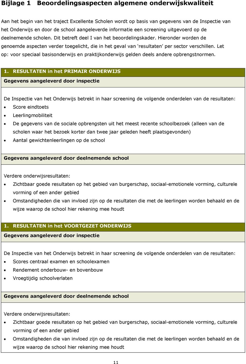 Hieronder worden de genoemde aspecten verder toegelicht, die in het geval van resultaten per sector verschillen.