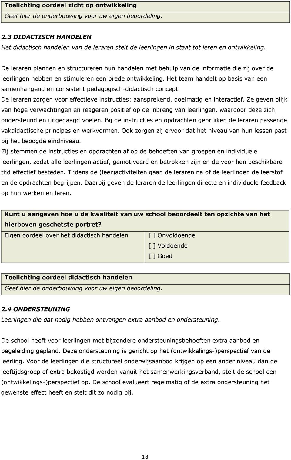 De leraren plannen en structureren hun handelen met behulp van de informatie die zij over de leerlingen hebben en stimuleren een brede ontwikkeling.