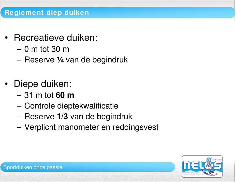 tot 60 m Controle dieptekwalificatie Reserve 1/3