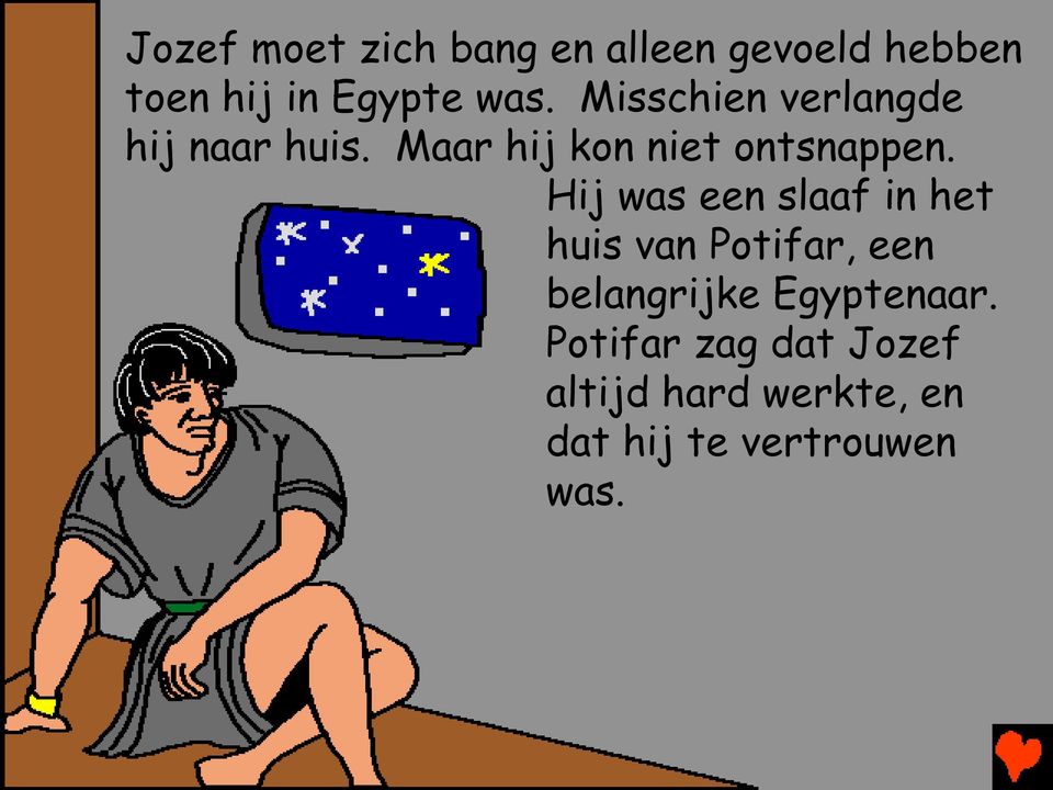 Hij was een slaaf in het huis van Potifar, een belangrijke Egyptenaar.