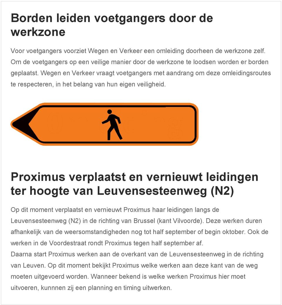 Wegen en Verkeer vraagt voetgangers met aandrang om deze omleidingsroutes te respecteren, in het belang van hun eigen veiligheid.