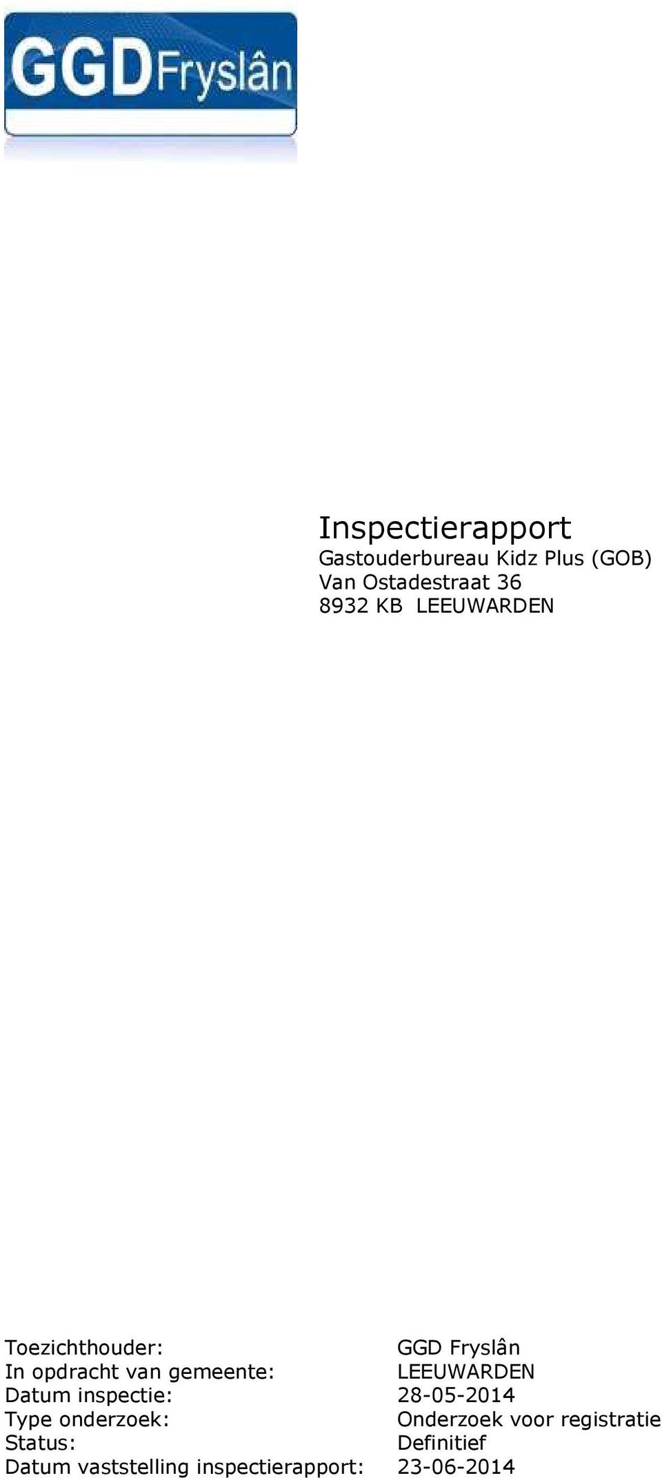 LEEUWARDEN Datum inspectie: 28-05-2014 Type onderzoek : Onderzoek voor