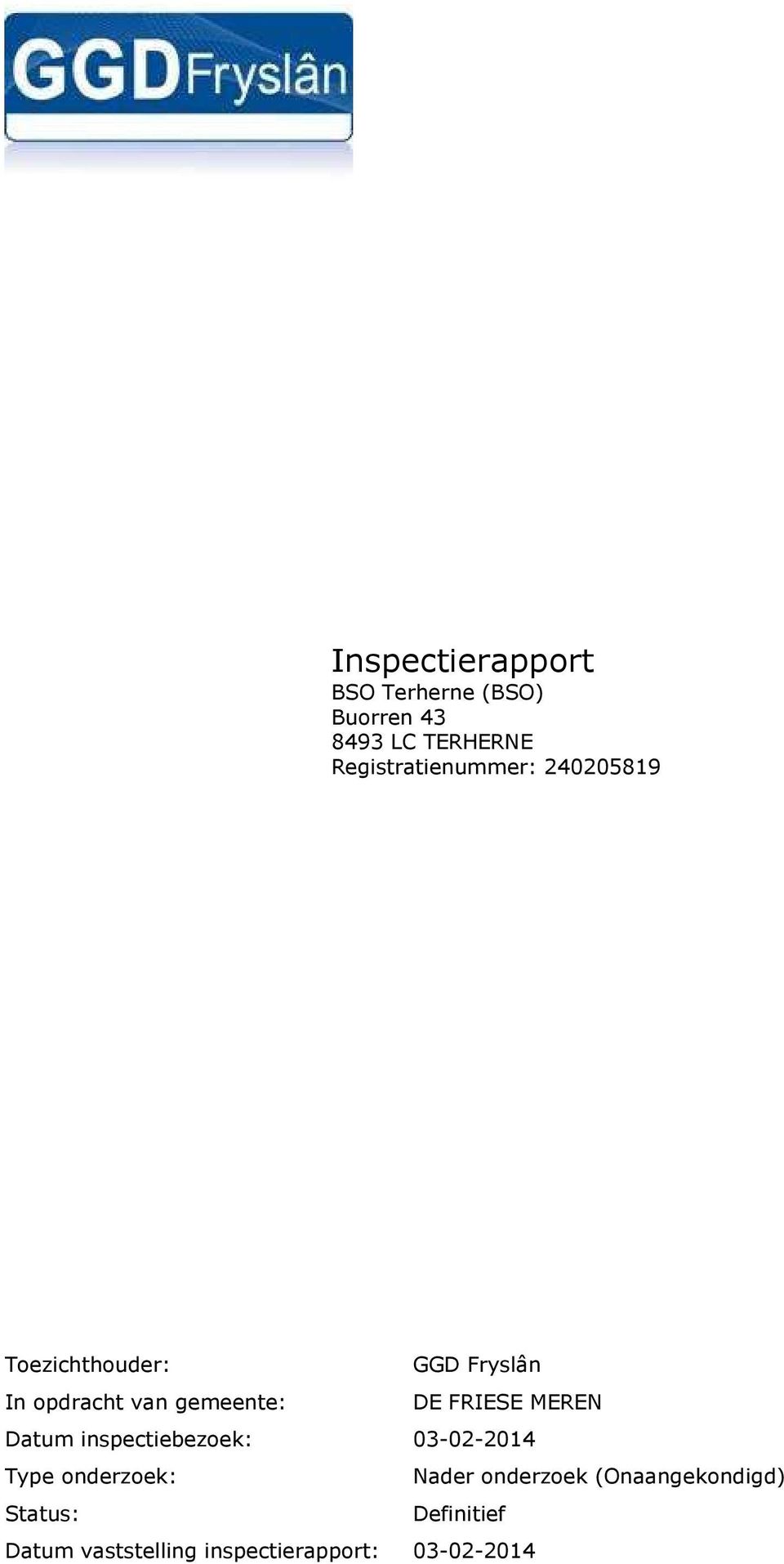 gemeente: DE FRIESE MEREN Datum inspectiebezoek: 03-02-2014 Type onderzoek :