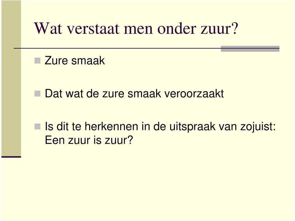 veroorzaakt Is dit te herkennen in