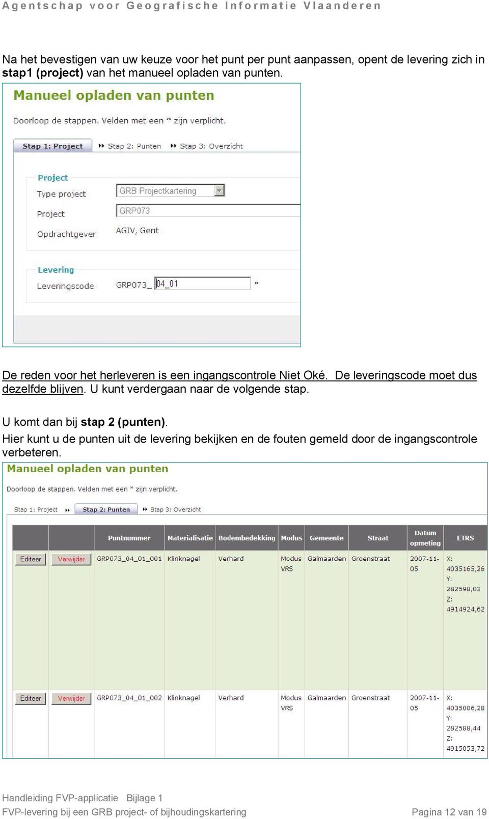 U kunt verdergaan naar de volgende stap. U komt dan bij stap 2 (punten).