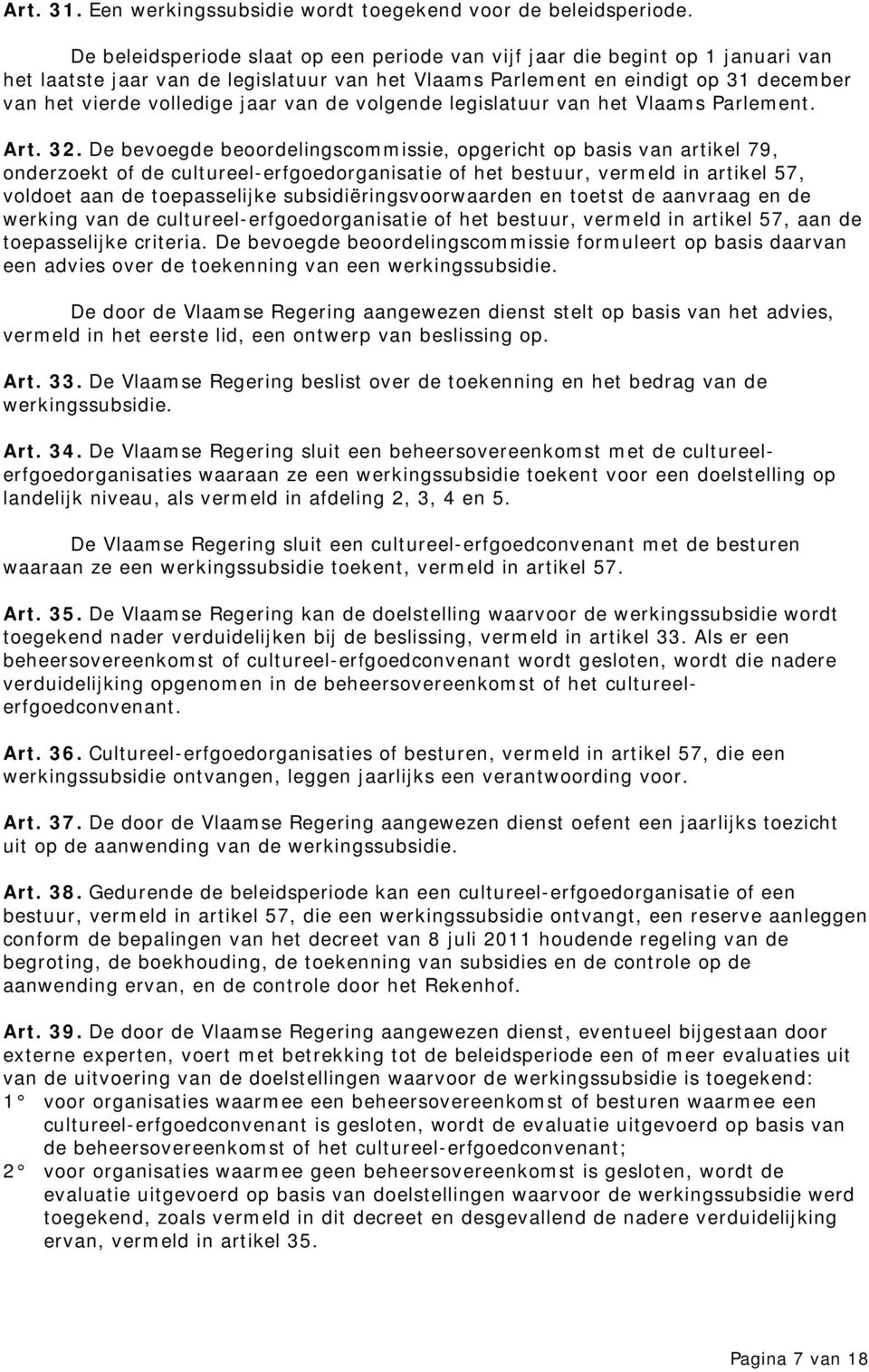 van de volgende legislatuur van het Vlaams Parlement. Art. 32.