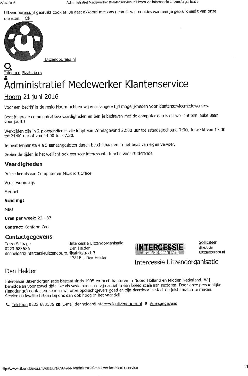 nl Administratief Medewerker Klantenservice Hoorn 21 juni 2016 Voor een bedrijf in de regio Hoorn hebben wij voor langere tijd mogelijkheden voor klantenservicemedewerkers.