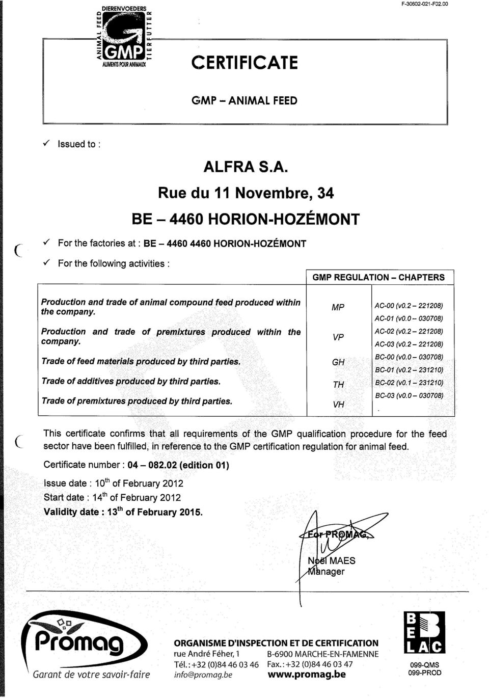 IMAUX CERTIFICATE G - ANIMAL FEED Issued to : ALFRA S.A. BE 4460 HORION-HOZÉMONT,t For the factories at : BE - 4460 4460 HORION-HOZÉMONT ( For the following activities : G REGULATION - CHAPTERS