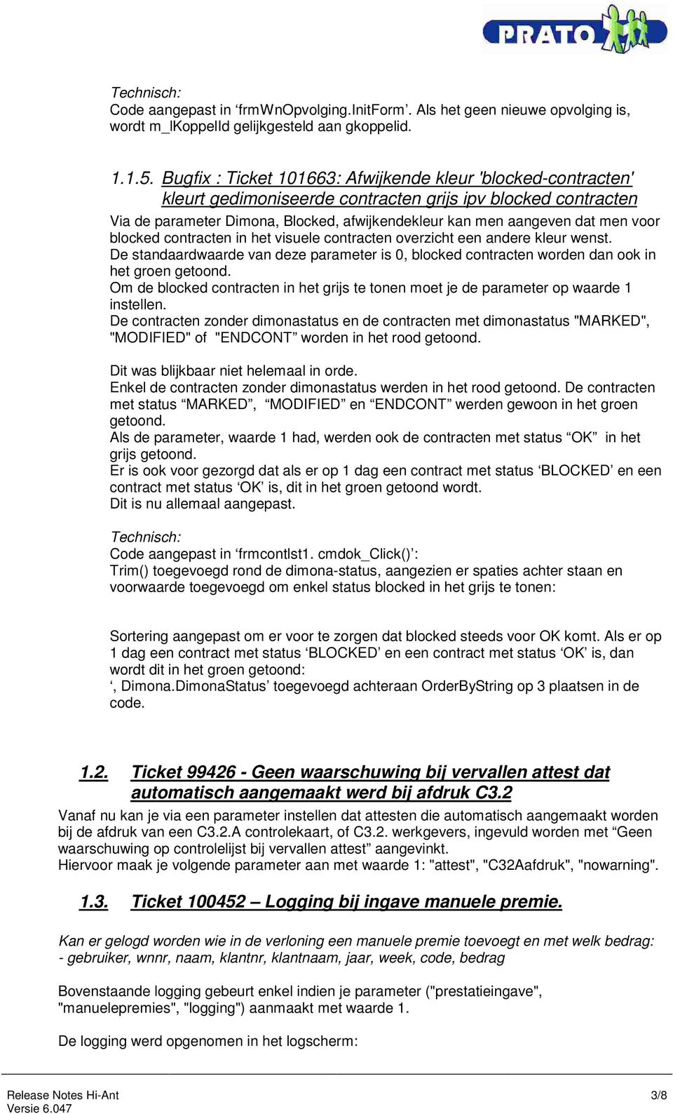 voor blocked contracten in het visuele contracten overzicht een andere kleur wenst. De standaardwaarde van deze parameter is 0, blocked contracten worden dan ook in het groen getoond.