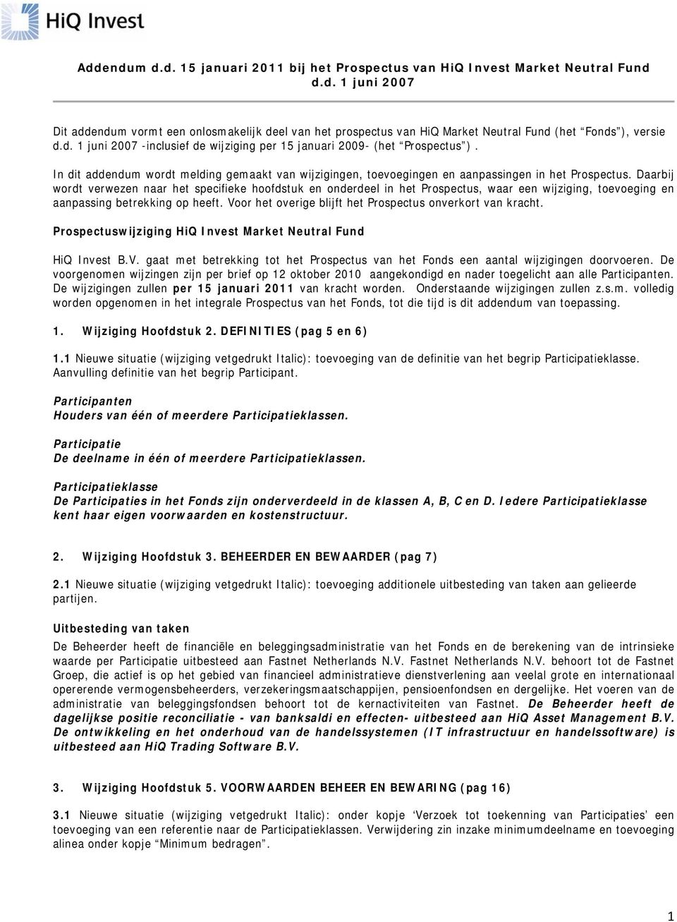 Daarbij wordt verwezen naar het specifieke hoofdstuk en onderdeel in het Prospectus, waar een wijziging, toevoeging en aanpassing betrekking op heeft.