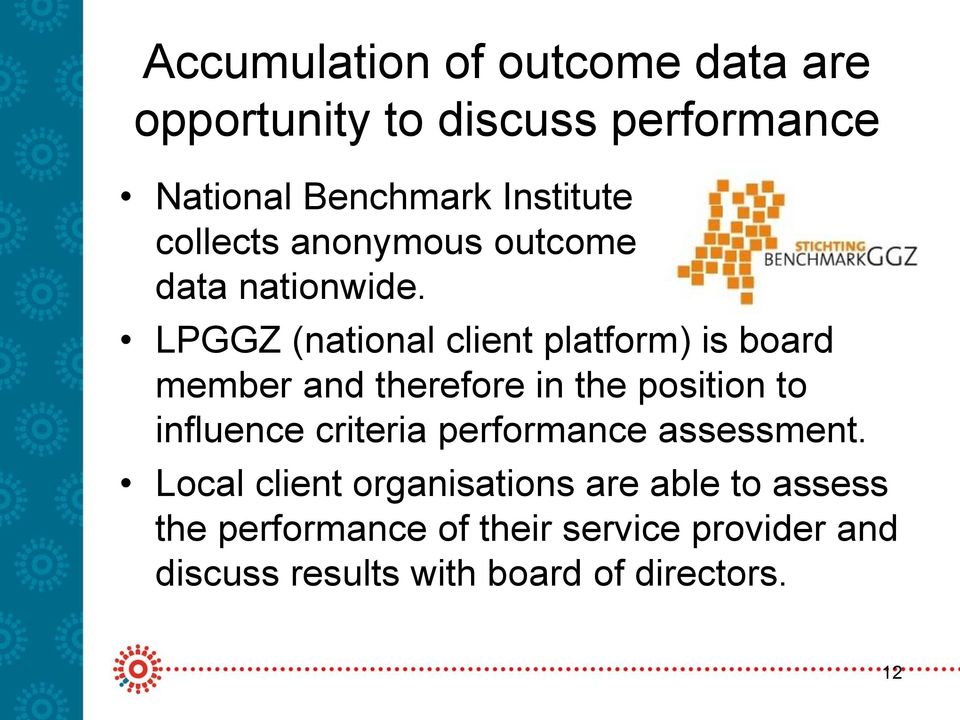 LPGGZ (national client platform) is board member and therefore in the position to influence criteria