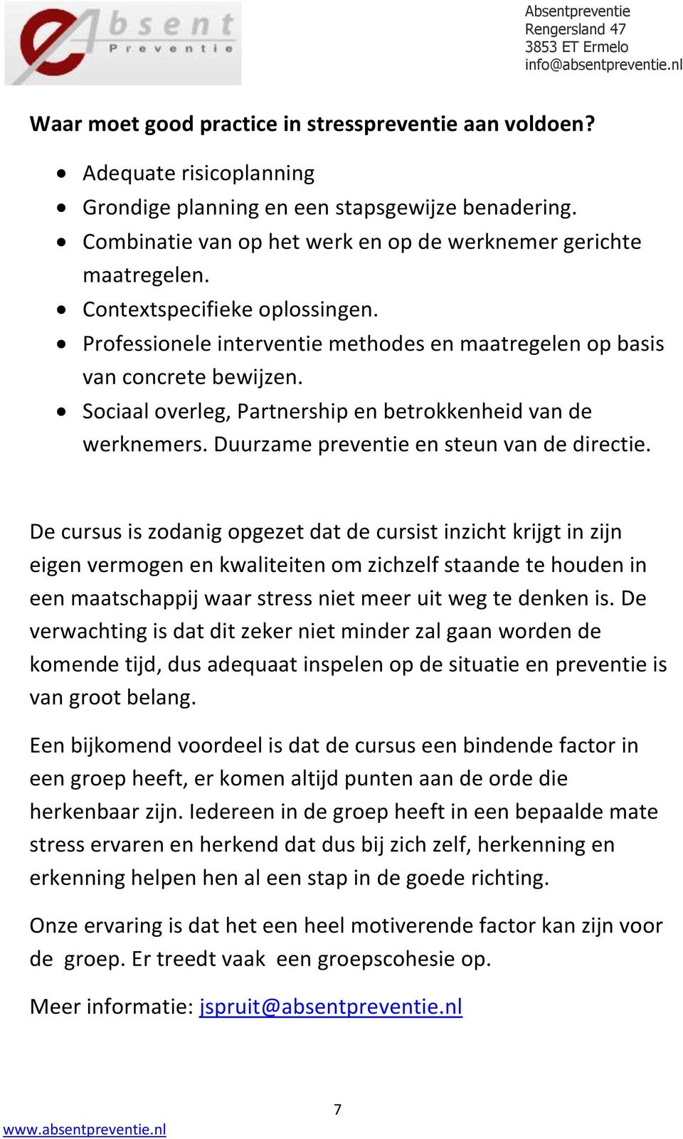 Duurzame preventie en steun van de directie.