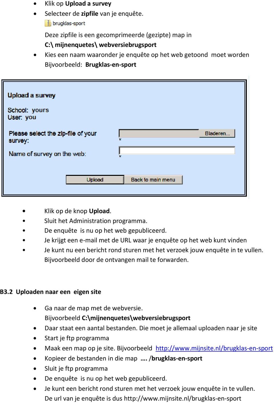 knop Upload. Sluit het Administration programma. De enquête is nu op het web gepubliceerd.