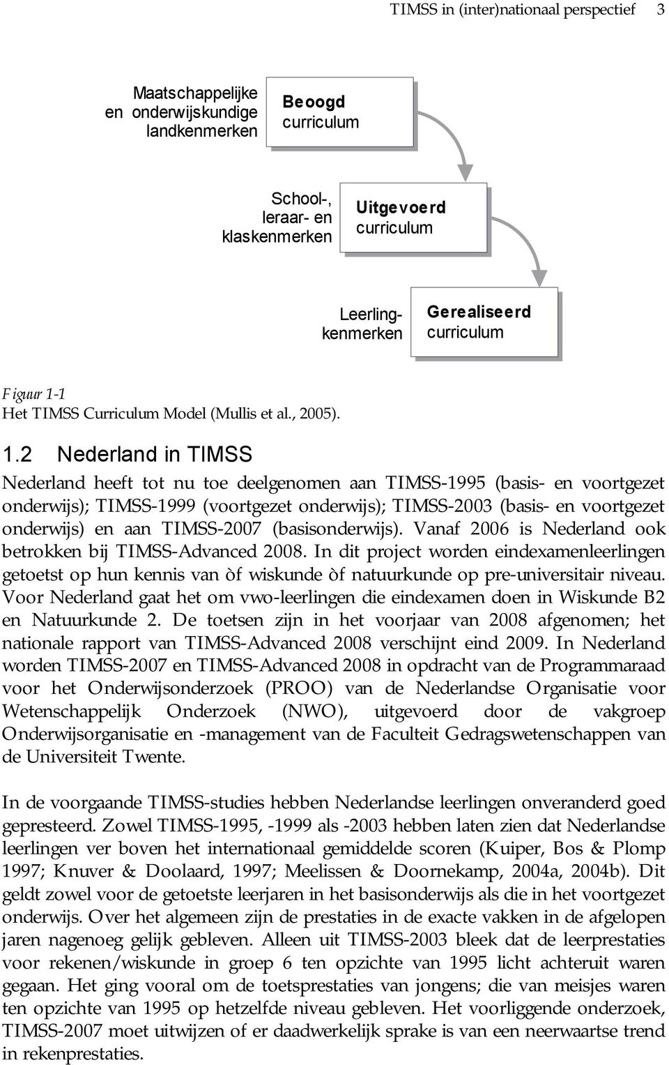 1 Het TIMSS Curriculum Model (Mullis et al., 2005). 1.