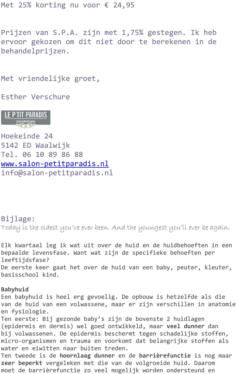 And the youngest you ll ever be again. Elk kwartaal leg ik wat uit over de huid en de huidbehoeften in een bepaalde levensfase. Want wat zijn de specifieke behoeften per leeftijdsfase?