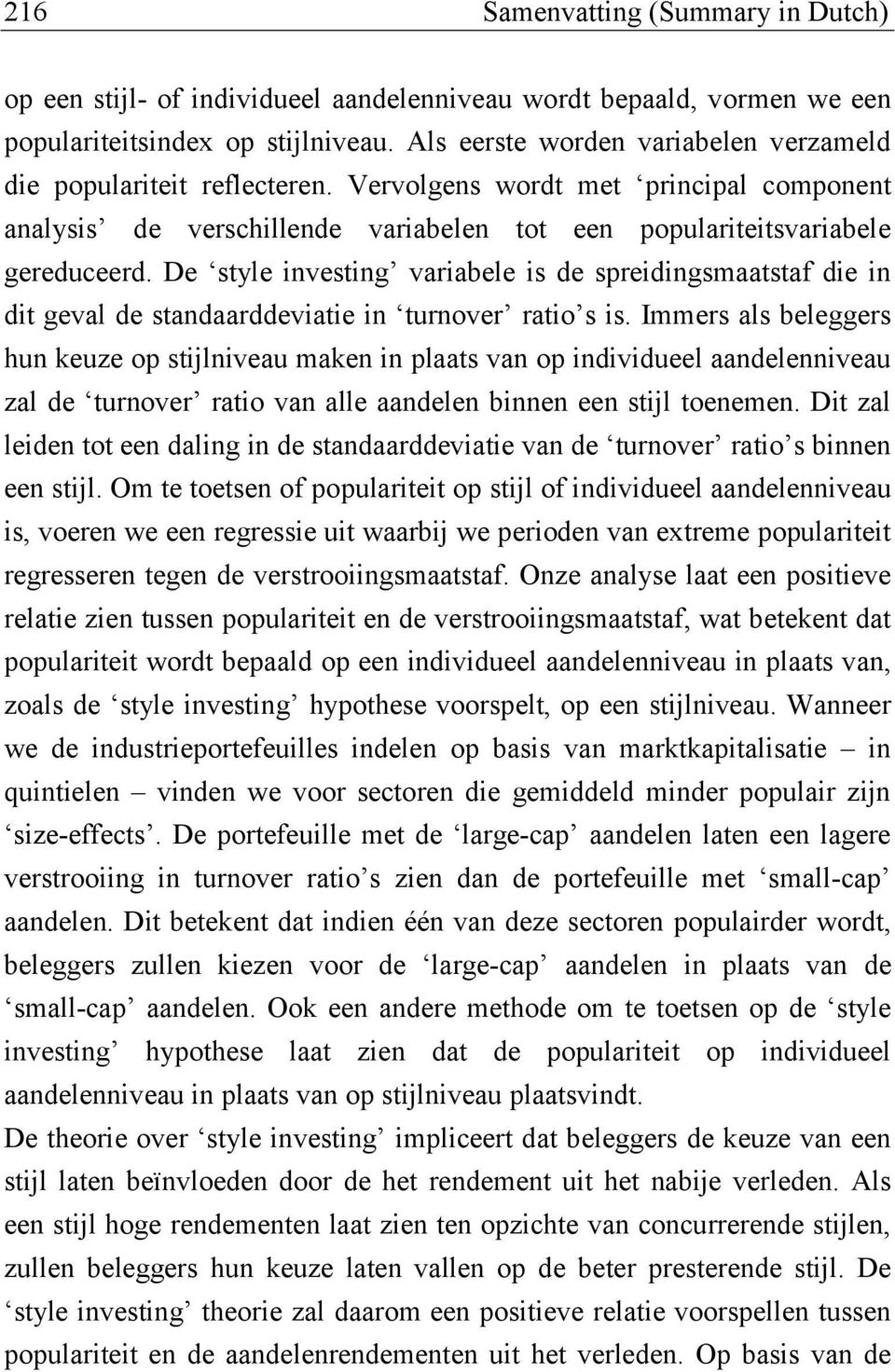 De style investing variabele is de spreidingsmaatstaf die in dit geval de standaarddeviatie in turnover ratio s is.