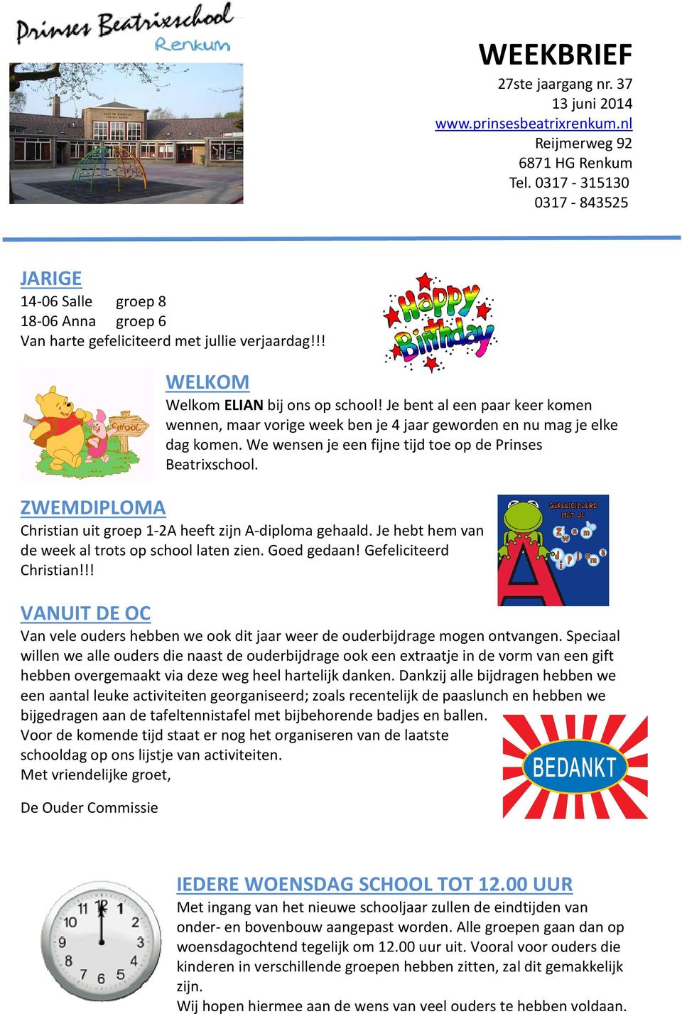 Je bent al een paar keer komen wennen, maar vorige week ben je 4 jaar geworden en nu mag je elke dag komen. We wensen je een fijne tijd toe op de Prinses Beatrixschool.