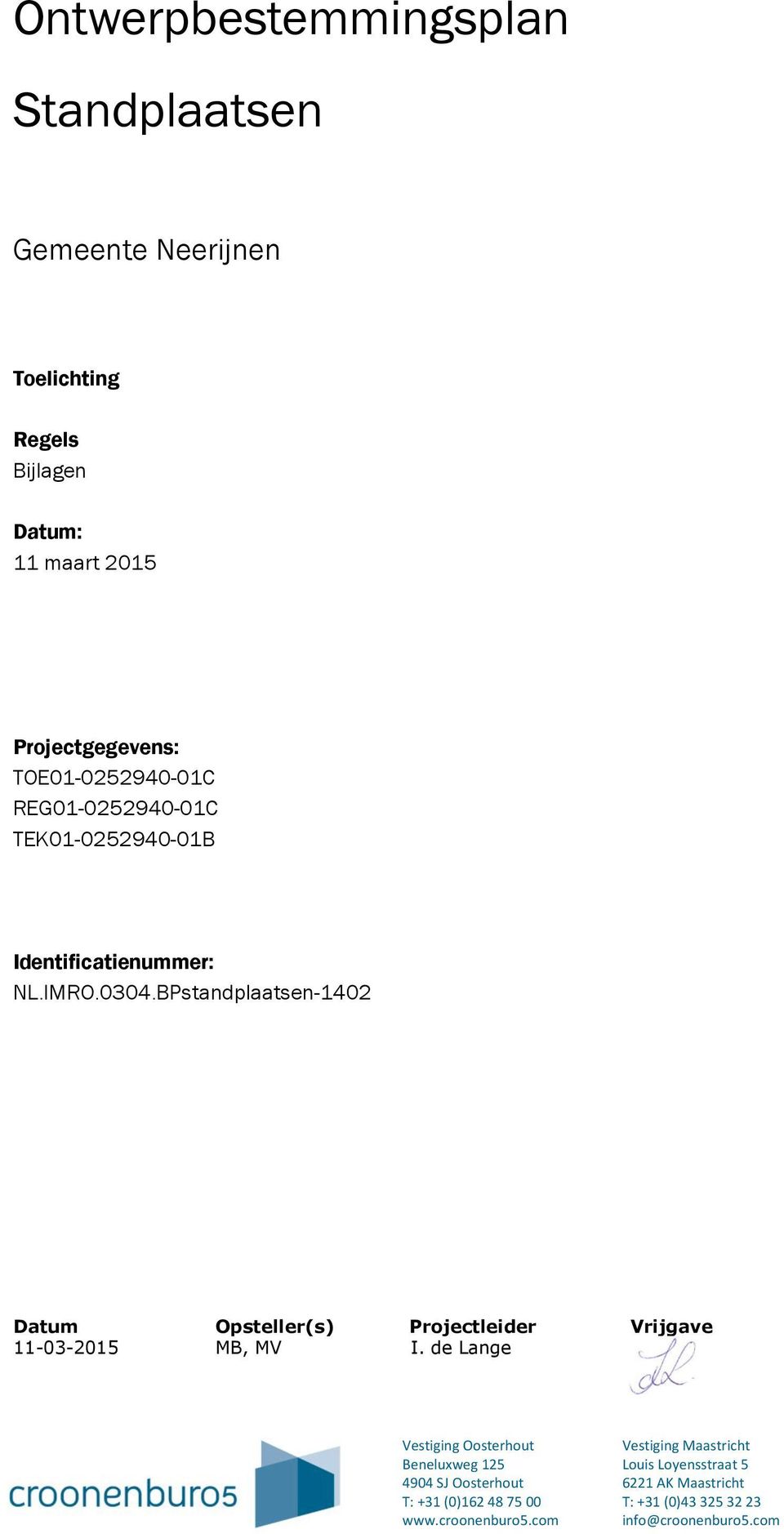 BPstandplaatsen-1402 Datum Opsteller(s) Projectleider Vrijgave 11-03-2015 MB, MV I.