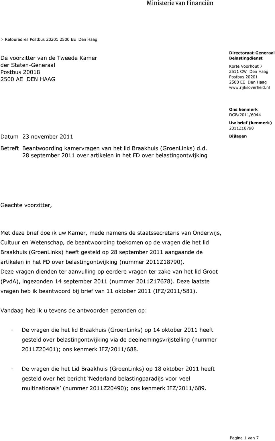 nl Datum 23 november 2011 Uw brief (kenmerk) 2011Z18790 Bijlagen Betreft Beantwoordi